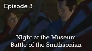 Night at the Museum Battle of the Smithsonian: Episode 3 Getting More of the Pieces of the Tablet
