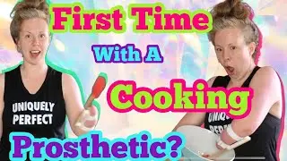 using a kitchen prosthetic attachment for the first time!
