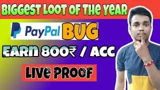 Paypal Biggest Loot Of The Year || Earn Rs.800 Per Paypal Account || Paypal Bug Loot 2019 ||