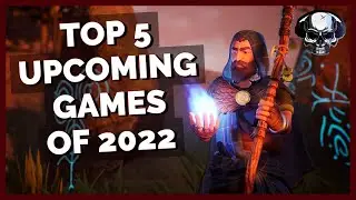 My Top 5 Upcoming Game Releases Of 2022