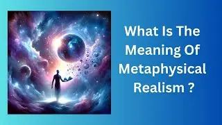 What Is The Meaning Of Metaphysical Realism ?