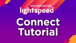 Connect Tutorial | LIGHTSPEED VOICE