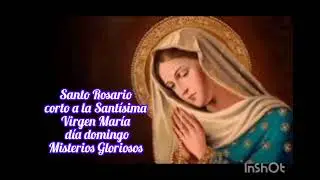 Santo Rosario corto de María | Domingo 28 | Misterios Gloriosos 