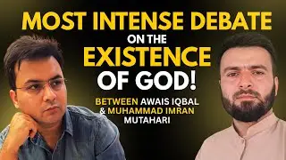 Existence of GOD | Awais Iqbal vs Muhammad Imran Mutahari | 3rd Powerful Debate #atheism vs #islam