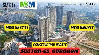 M3M Skycity & M3M Heights at M3M 65th Avenue |☎️#8130084691 For Site Visit | Construction Update