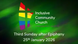 Third Sunday after Epiphany Worship from Inclusive Community Church - 25th January 2026