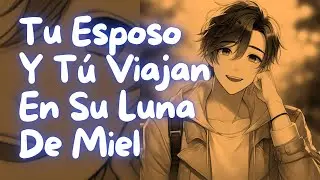 ASMR Tu Esposo y t&uacute; Viajan en su Luna de Miel | #Roleplay en Espa&ntilde;ol