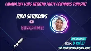 Euro Saturdays Long weekend Party!! Dj Ulysses EurooooTime!