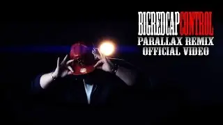 BIGREDCAP - Control [Parallax remix] (Official video)