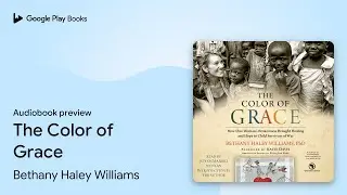 The Color of Grace by Bethany Haley Williams &middot; Audiobook preview