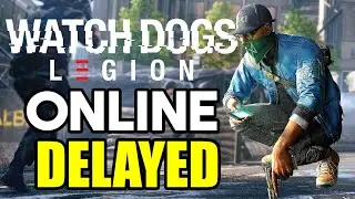 Watch Dogs Legion Online Is Delayed!