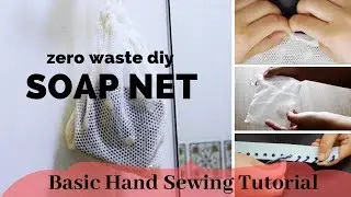 DIY Drawstring Soap Net | Zero Waste | Easy Hand Sewing for Complete Beginners |
