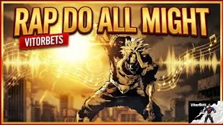 O S&iacute;mbolo da Paz | Rap do All Might (Boku no Hero) &mdash; VitorBets 