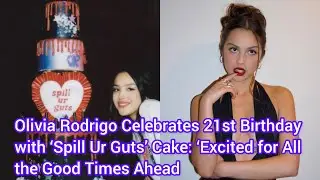 Olivia Rodrigo Celebrates 21st Birthday with &lsquo;Spill Ur Guts&rsquo; Cake  &lsquo;Excited for All the Good Times A