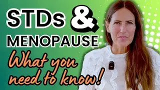 STDs and Menopause: What You Need To Know