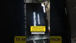 TV ANDROID POLYTRON ROBLEM RESTART BOOTLOOP STANDBY PLD43AG9953E