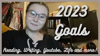 2023 Goals l Reading, Writing, Youtube, Life and More