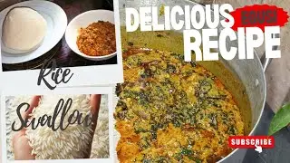 Delicious Egusi Recipe+ Rice Fufu