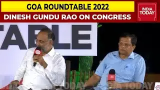 'Congress Has Emerged Stronger' Says Dinesh Gundurao Ahead Of Election | Goa Roundtable 2022