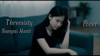 Threesixty - Sampai Nanti ( Cover )