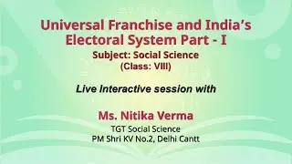NCERT   Universal Franchise and India's Electoral System Part - I   Social Science  Class: VIII Live