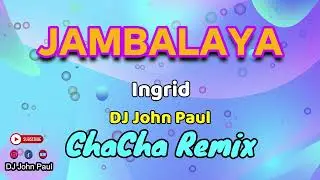 Jambalaya - Ingrid ft DJ John Paul REGGAE Cha Cha Remix