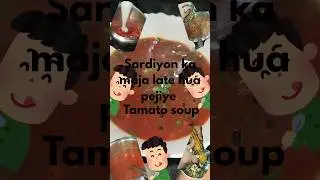 sardiyon ka maja lete hue pijye garam garam tomato corn soup😋😋. #shorts #winterspecial #healthy