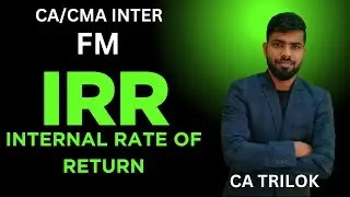 Internal Rate of Return(IRR)/Capital Budgeting/Investment Decisions