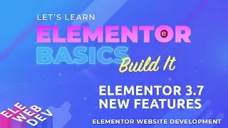 Elementor 3.7 New Features