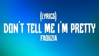Faouzia - don't tell me i'm pretty (Lyrics) [Unreleased]