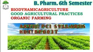 Biodynamic Agriculture, Good Agriculture Practices, Organic Farming. Unit-1 Herbal Drug Technology.