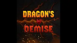 Dragon's Demise - Episode 8: Hidden in True Sight