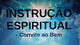 INSTRUÇÃO ESPIRITUAL - Convite ao Bem - Nova Mente Espiritismo # 237