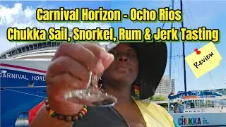 Carnival Horizon - Ocho Rios | Chukka Excursion & Rum Tasting Review
