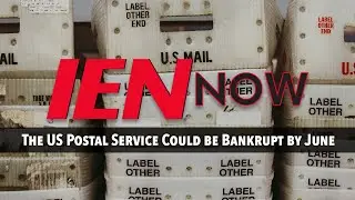 IEN NOW: The US Postal Service Could be Bankrupt by June