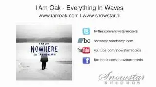I Am Oak - Everything In Waves
