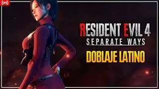 RESIDENT EVIL 4 REMAKE | SEPARATE WAYS | DOBLAJE LATINO OFICIAL !