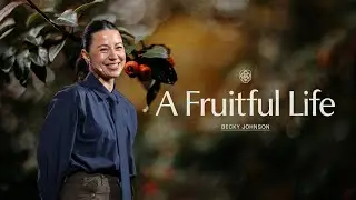 A Fruitful Life | Becky Johnson