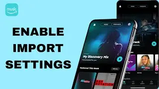 How To Enable Import Settings On Amazon Music App | Step By Step