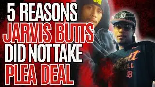 5 Reasons Jarvis Butts Did Not Take The Plea Deal | Na'ziyah Harris