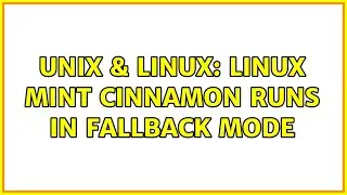 Unix & Linux: Linux Mint Cinnamon runs in Fallback Mode