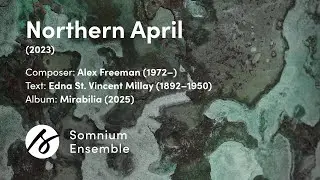 Alex Freeman: Northern April - Somnium Ensemble