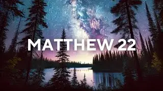 Matthew 22 - Quietime Audio Bible (Holy Audio Bible) with Peaceful Worship Music