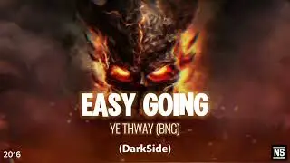 Easy Going - Ye Thway (BNG | Darkside)