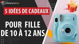 🎁 ID&Eacute;E CADEAU POUR FILLE DE 10 &Agrave; 12 ANS - Top 5 des meilleurs cadeaux &agrave; offrir