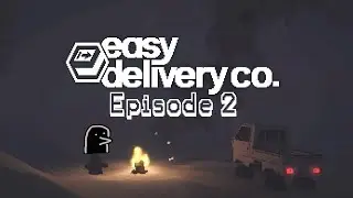 Easy Deliver Co. Episode 2
