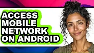 How to Access Mobile Network on Android (updated)