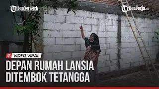 VIRAL LANSIA TAK BISA MASUK RUMAH, DEPAN RUMAH DITEMBOK TETANGGA