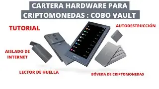 Cobo Vault: Cartera Hardware de criptomonedas. &iexcl;Aislada de internet, autodestrucci&oacute;n y m&aacute;s! Tutorial