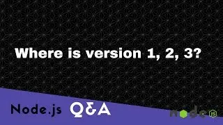 Where is version 1, 2, 3 of Node.js?